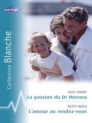 cover image of La passion du Dr Herrera--L'amour au rendez-vous (Harlequin Blanche)